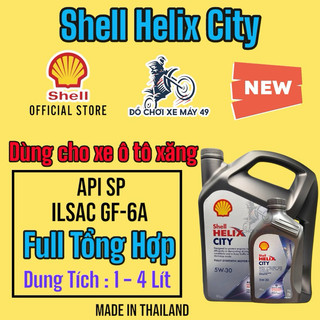 ( Nhớt xe ô tô xăng ) Shell Helix City 5W30 Full Tổng Hợp API SP -1L-4L   Made In Thailand >>>