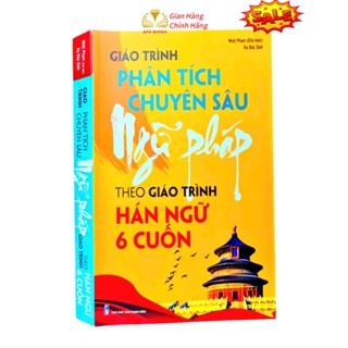 Sách - Giáo trình phân tích chuyên sâu ngữ pháp theo giáo trình Hán ngữ 6 cuốn (HSK1-2-3-4-5-6)