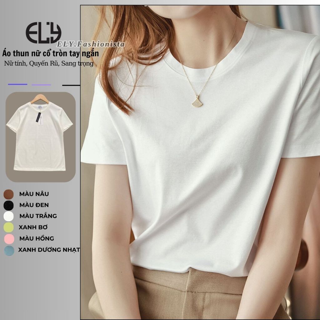 Áo Thun nữ cổ tròn cộc tay ELY Cotton cao cấp không nhăn mát may kỹ áo phông đẹp Freesize ELY300 | BigBuy360 - bigbuy360.vn
