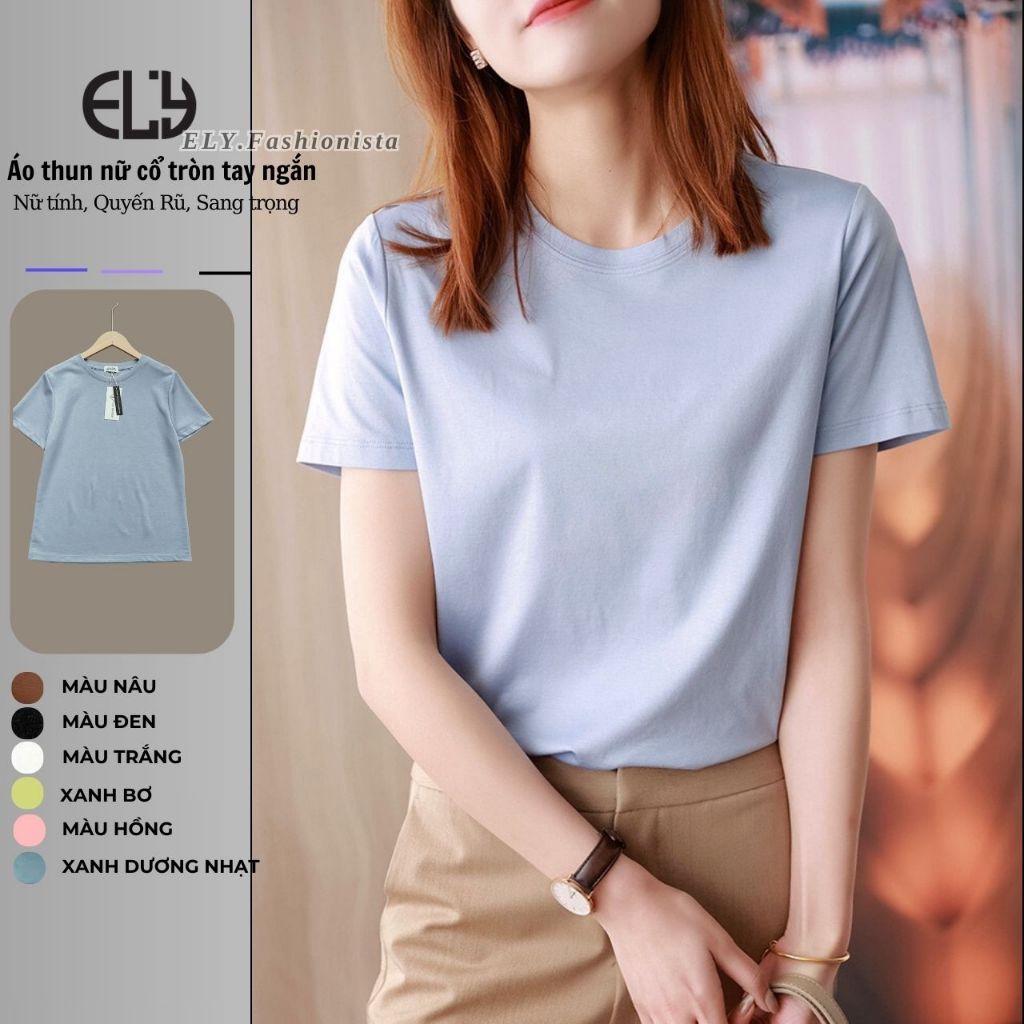 Áo Thun nữ cổ tròn cộc tay ELY Cotton cao cấp không nhăn mát may kỹ áo phông đẹp Freesize ELY300 | BigBuy360 - bigbuy360.vn