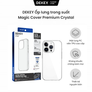 [2025] Ốp Lưng DEKEY Magic Cover Crystal Lưng PC Chống Ố Viền TPU Nhựa Dẻo Chống Sốc 11Prm 16Promax