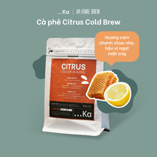 Cà Phê Arabica Citrus KA Home Brew Cafe Rang Xay Nguyên Chất Pha Cold Brew -  Hương Cam Chanh Mật Ong Sảnh Ngọt Túi 250g