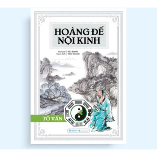 Sách - Hoàng Đế Nội Kinh (Trọn Bộ): Hoàng Đế Nội Kinh Linh Khu - Hoàng Đế Nội Kinh Tố Vấn