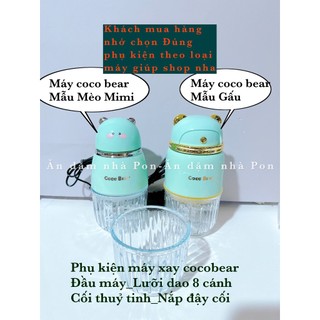  Phụ Kiện Máy Xay Coco bear ,Cối thuỷ Tinh Coco bear 8 Lưỡi Lưỡi Dao 8 cánh coco bear 