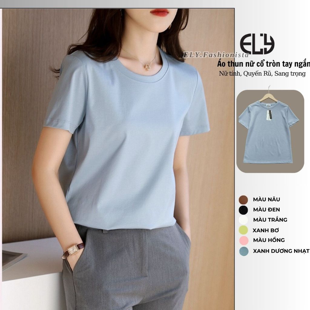 Áo Thun nữ cổ tròn cộc tay ELY Cotton interlog không nhăn mát may kỹ áo phông đẹp Freesize ELY300.