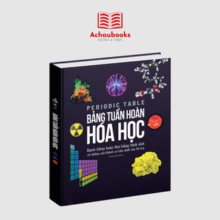 Sách Bảng tuần hoàn hóa học Tổng hợp kiến thức hóa học lớp 8 đến lớp 12 Bìa cứng - Á Châu Books