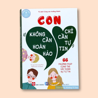 Sách - Con Không Cần Hoàn Hảo, Chỉ Cần Tự Tin (66 Phương Pháp Cùng Trẻ Xây Dựng Sự Tự Tin) - Bìa Mềm