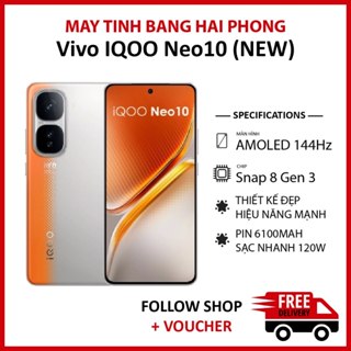 Điện thoại Vivo iQOO Neo 10 Fullbox NEW, RAM 12/256GB chip Snapdragon 8 Gen 3 màn LTPO AMOLED 144Hz pin 6100 mAh