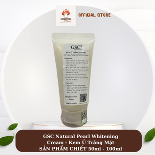   SẢN PHẨM CHIẾT 50ml  Kem ủ trắng da mặt natural pearl whitening cream GSC dưỡng sáng da giảm thâm 