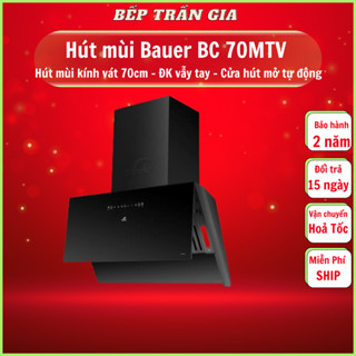 MÁY HÚT MÙI BAUER BC 70MTV | Bauer V70MSI Hút mùi kính vát | Bảo hành chính hãng 2 năm