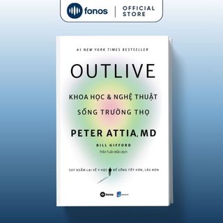 Sách OUTLIVE - Khoa Học và Nghệ Thuật Sống Trường Thọ