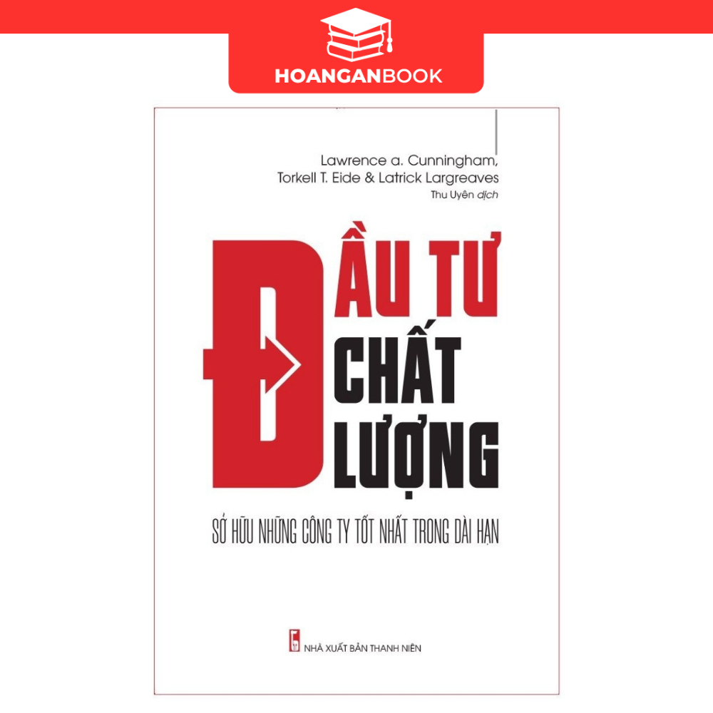 Sách: Đầu Tư Chất Lượng - Sở Hữu Những Công Ty Tốt Nhất Trong Dài Hạn