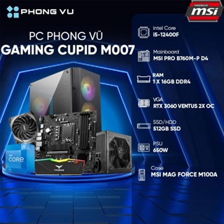 PC Phong Vũ Gaming Cupid M007 (Intel Core i5-12400F/1x16GB/512GB SSD/ RTX MSI 3060 Ventus/Free DOS) - Bảo hành 36 tháng