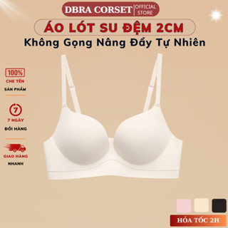 Áo Lót Đệm Vừa 2cm Không Gọng Su Đúc Nâng Ngực Tự Nhiên Dbra Corset AV.10