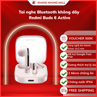  Tai nghe Redmi Buds 6 Active BHR8391GL BHR8396GL - Khang Nhung Mall 