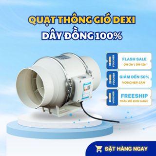  Quạt Thông Gió DEXI 💎Dây Đồng 100%💎 Quạt Hút Mùi Đường Ống Đa Năng Hiệu Suất Cao Quạt Hút Gió Không Ồn 