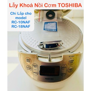  Lẫy nồi cơm điện Toshiba Chính Hãng model RC-18NAF và RC-10NAF nẫy mở vung nắp 