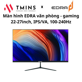 Màn hình EDRA 22-27 inch, IPS/VA, Full HD, 100-240Hz dành cho văn phòng / gaming - Hàng chính hãng