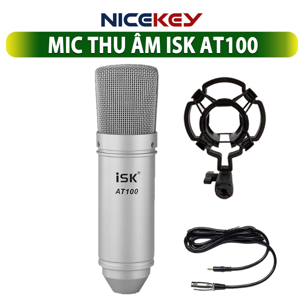 Micro Thu Âm ISK AT100 ⚡ HÀNG LOẠI 1 ⚡Chính Hãng ISK Hát Livestream Thu Âm Chuyên Nghiệp Âm Thanh Số