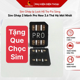 sim ghép 2 mảnh pro new 2.6 thế hệ mới nhất cho ip lock hỗ trợ fix sóng