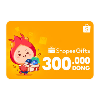  Thẻ quà tặng E-Voucher ShopeeGifts mệnh giá 300.000VND 