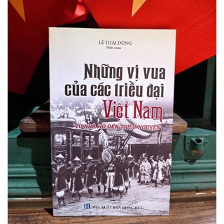  Sách lịch sử - Những vị vua của các triều đại Việt Nam  Từ nhà Hồ đến triều Nguyễn  