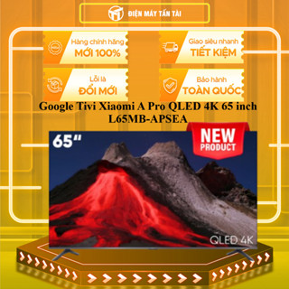 L65MB-APSEA -Google Tivi Xiaomi A Pro QLED 4K 65 inch L65MB-APSEA - GIAO LẮP MIỄN PHÍ HCM