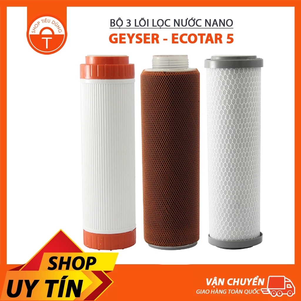 Bộ 3 lõi lọc máy lọc nước Nano Geyser Ecotar 5 - Chính hãng