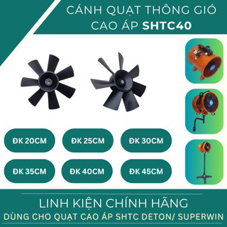 Cánh quạt cao áp SHTC DETON/ SUPERWIN (ĐK 20CM/ 25CM/ 30CM/ 35CM/ 40CM/ 45CM)