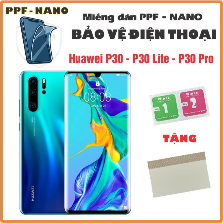 Miếng dán NANO - PPF bảo vệ điện thoại Huawei P30 - P30 Lite - P30 Pro chống bể màn hình cao cấp