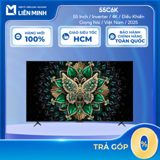 55C6K - Google Tivi TCL QD-Mini LED 4K 55 Inch 55C6K 