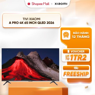 [HÀ NỘI] Tivi Xiaomi A Pro 4K 65 inch QLED 2026 - Tần số quét 120Hz - loa kép 20W - Google Assistant