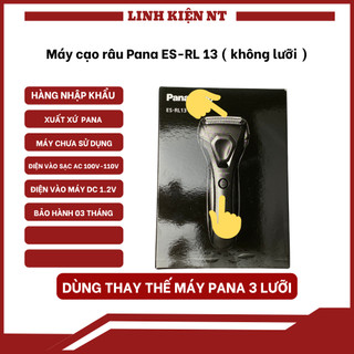Máy cạo râu Pana ES-RL13 ( không lưỡi )