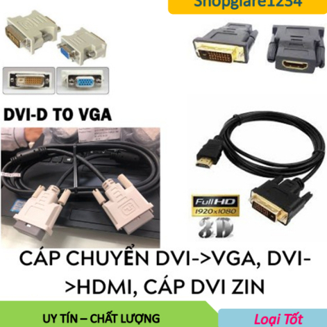 Cáp Chuyển Từ DVI Sang VGA , HDMI, DISPLAYPORT , Dây DVI Zin , DVI Ra vga, DVI Ra Hdmi, Dvi Ra DP