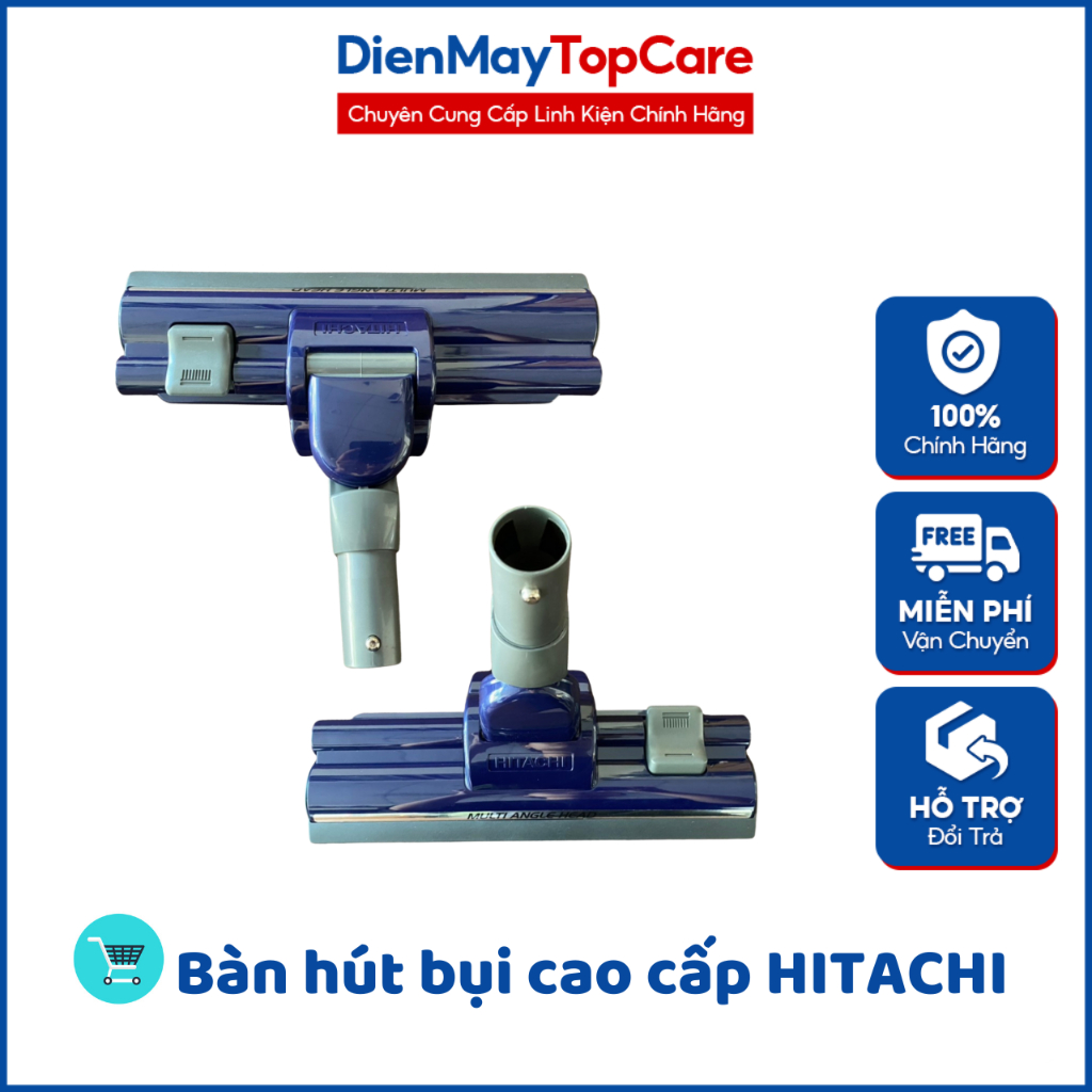 [ĐIỆN MÁY TOP CARE] Bàn hút bụi cao cấp dành cho máy hút bụi HITACHI