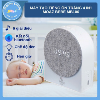 Máy tạo tiếng ồn trắng moaz bébé 4 in 1 mb106 bảo hành chính hãng 12 tháng chipchop luxury baby mom