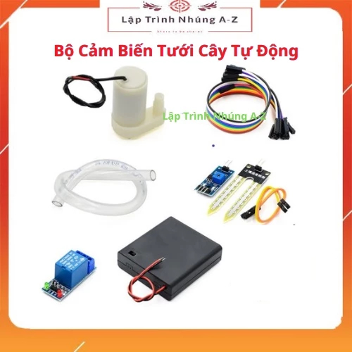 [Lập Trình Nhúng A-Z] Bộ DIY Máy Bơm Tưới Cây Tự Động