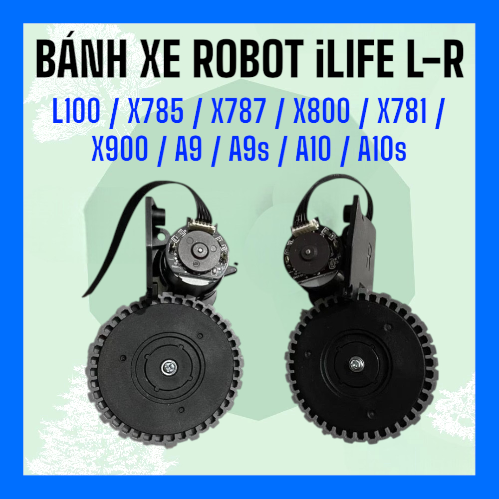 Chính hãng Bánh xe L và R cho robot ilife L100 / x785 / X787 / X800 / X781 / X900 / A9 / A9s / A10