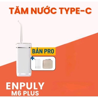 [PLUS PRO] Máy tăm nước Enpuly M6 Plus Pro
