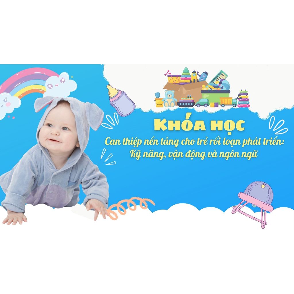 Can thiệp nền tảng cho trẻ rối loạn phát triển: Kỹ năng, vận động và ngôn ngữ