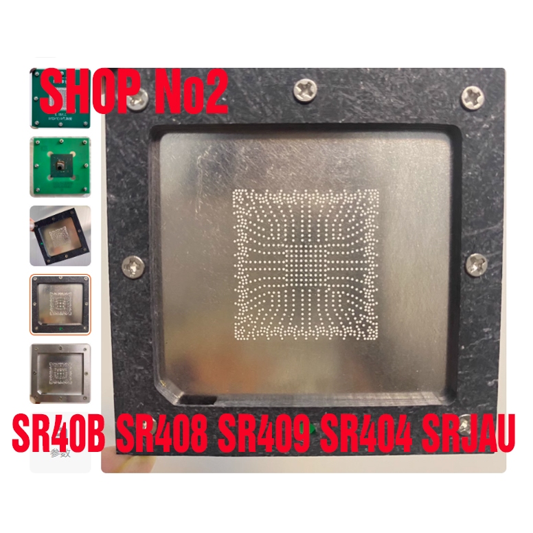 Lưới làm chân chipset nam thế hệ 8 9 10 ,SR40B SR408 SR409 SR404 SRJAU
