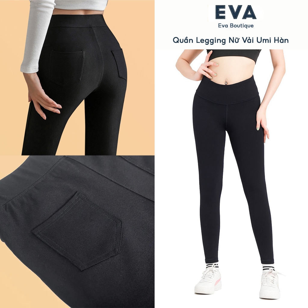 Quần Legging Nữ Cao Cấp Chất Vải Umi Hàn Dày Dặn Không Nhăn Không Xù Cạp Cao Ôm Sát Cơ Thể Eva Bouti