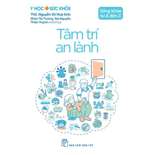 Sách - Y học & Sức khỏe. Sống khỏe từ A đến Z. Tâm trí an lành - NXB Trẻ