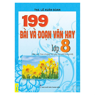 Sách - 199 Bài Và Đoạn Văn Hay Lớp 8 - Biên Soạn Theo Chương Trình GDPT mới - ndbooks