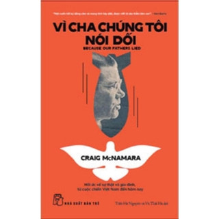 Sách - Vì cha chúng tôi nói dối - Hồi ức về sự thật và gia đình, từ cuộc chiến Việt Nam đến tận hôm nay (NXB Trẻ)