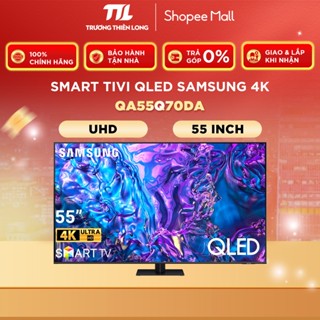 QA55Q70DA / QA55Q80DA Smart Tivi QLED Samsung 4K 55 Inch 55Q70DA / 55Q80DA [TOÀN QUỐC]