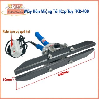  Máy hàn kẹp miệng túi FKR-400 PapaTools Máy ép miệng túi cầm tay đường hàn 400x10mm hàn túi dày 