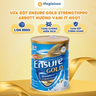  Sữa bột Ensure Gold StrengthPro Abbott hương vani ít ngọt tăng cường sức khỏe khối cơ tăng miễn dịch 800g  Beta Glucan 
