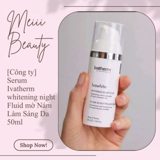 [Công ty] Serum Ivatherm whitening night Fluid mờ Nám Làm Sáng Da 50ml