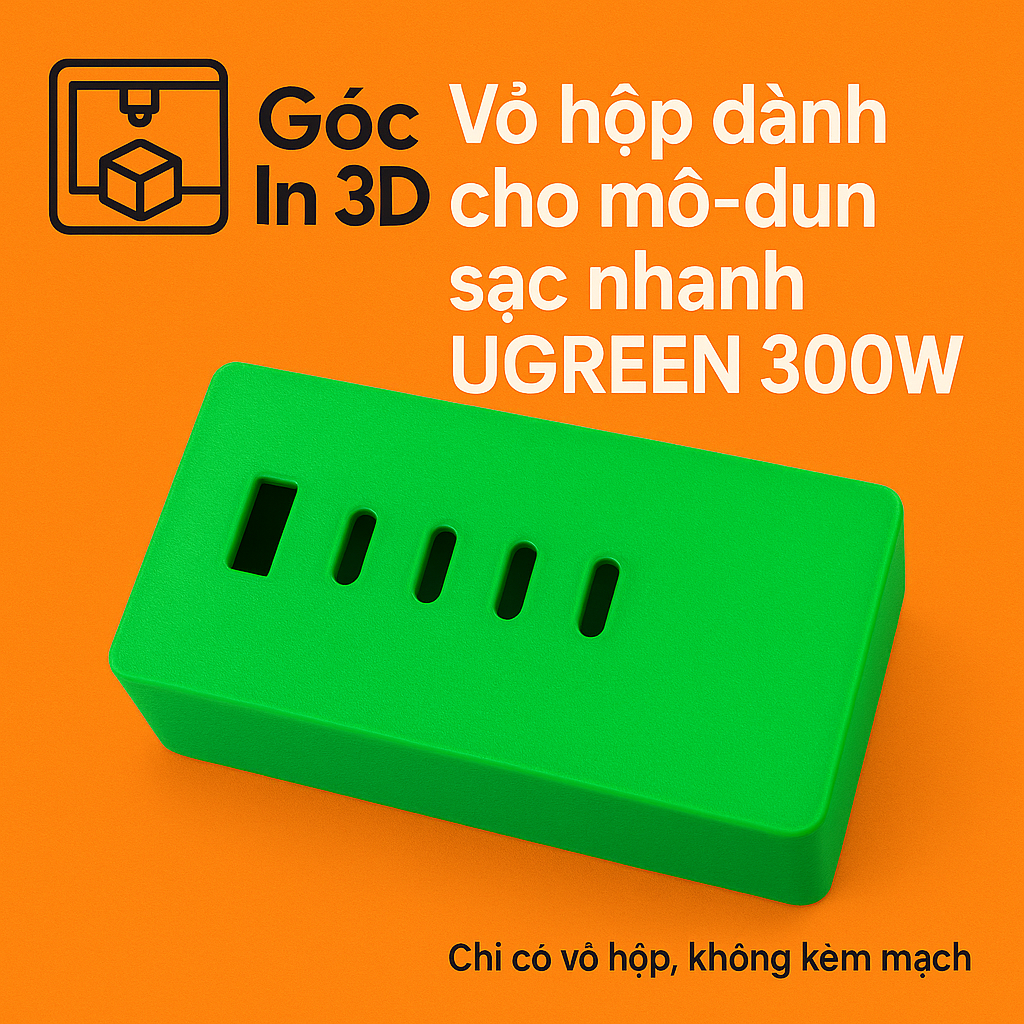 Vỏ hộp mô-đun sạc nhanh UGREEN 300W | In 3D nhựa PETG nhiều màu | Hộp bảo vệ chắc chắn